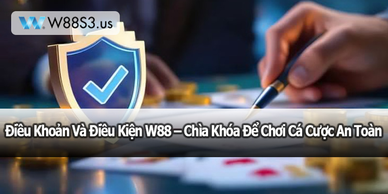 Tìm Hiểu Điều Khoản Và Điều Kiện W88 – Chìa Khóa Để Chơi Cá Cược An Toàn