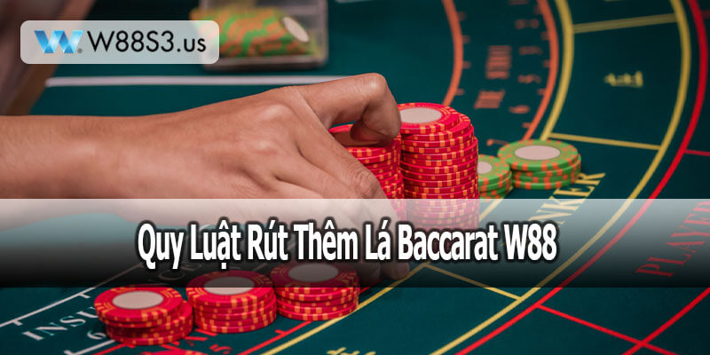 Quy Luật Rút Thêm Lá Baccarat W88