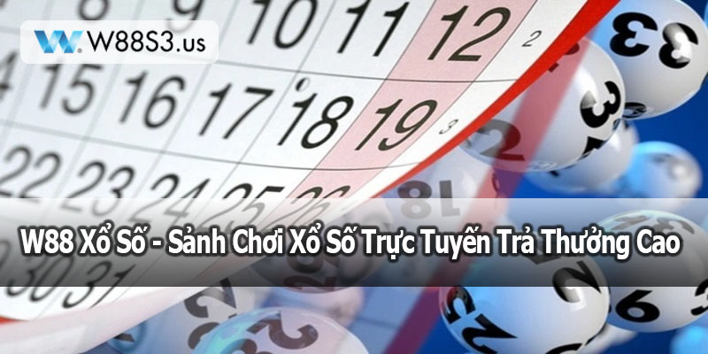 W88 Xổ Số - Sảnh Chơi Xổ Số Trực Tuyến Trả Thưởng Cao Nhất