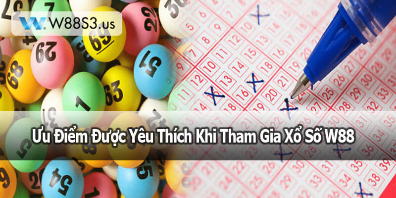 Ưu Điểm Được Yêu Thích Khi Tham Gia Xổ Số W88