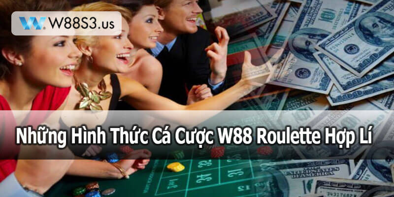 Những Hình Thức Cá Cược W88 Roulette Hợp Lí