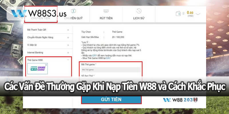 Các Vấn Đề Thường Gặp Khi Nạp Tiền W88 và Cách Khắc Phục